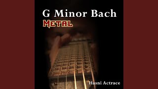 G Minor Bach Metal