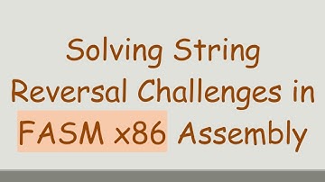 Solving String Reversal Challenges in FASM x86 Assembly