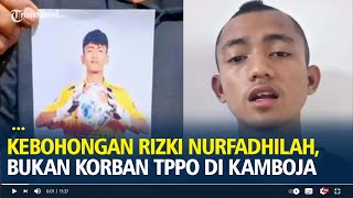 Kebohongan Rizki Nurfadhilah, Ternyata Bukan Korban Tppo Di Kamboja, Dia Jadi Scammer