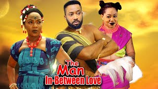 THE MAN IN BETWEEN LOVE SEASON 1&2 - FREDRICK LEONARD 2023 LATEST NIGERIAN NOLLYWOOD FULL MOVIE