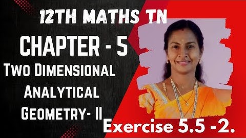 12th Maths TN | Chapter 5| Two Dimensional Analytical Geometry- II | Exercise 5.5 - 2.
