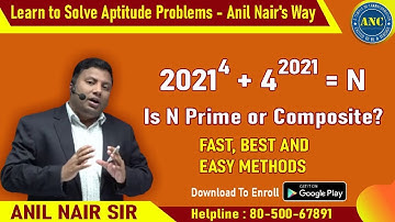 🛑🛑 ▶️2021^4 +4^2021= N Is N Prime or Composite ? ||CAT 2022 ||ANIL NAIR ||Download ANC App |Concepts