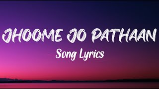 Download lagu Jhoome Jo Pathaan Song Lyrics | Shah Rukh Khan,deepika Vishal & Sheykhar,ari mp3