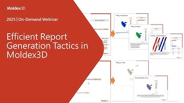 Efficient Report Generation Tactics in Moldex3D｜Intro