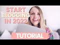 HOW TO START A BLOG IN 2022: A Simple Step-By-Step Tutorial For Beginner Bloggers