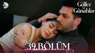 Güller ve Günahlar 39. Bölüm - Full Bölüm