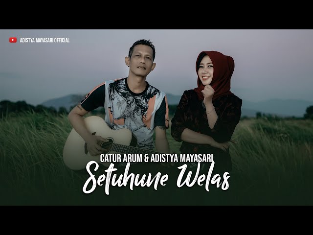 SETUHUNE WELAS - Adistya Mayasari Feat Catur Arum (Ofiicial Music Video) class=