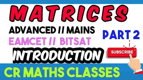 MATRICES introduction part 2//Advanced, Mains, Eamcet, Bitsat //INTER, CBSE //CR MATHS CLASS