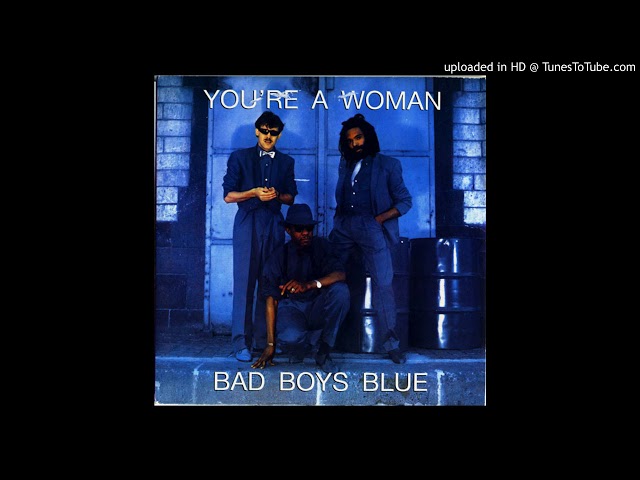 Bad Boys Blue - You're A Woman (Extended Mix) class=