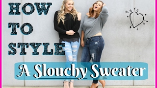 How To Style a Slouchy Sweater ft. Sierra Schultzzie - Lovey James