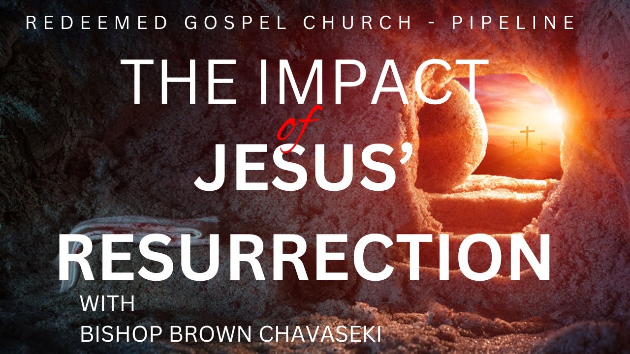 the-impact-of-jesus-resurrection-bishop-brown-chavaseki-second