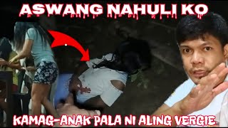 Aswang Nahuli Ko Kamag-Anak Pala Ni Aling Vergie 