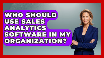 Who Should Use Sales Analytics Software in My Organization? | Sales Saas Breakdown News