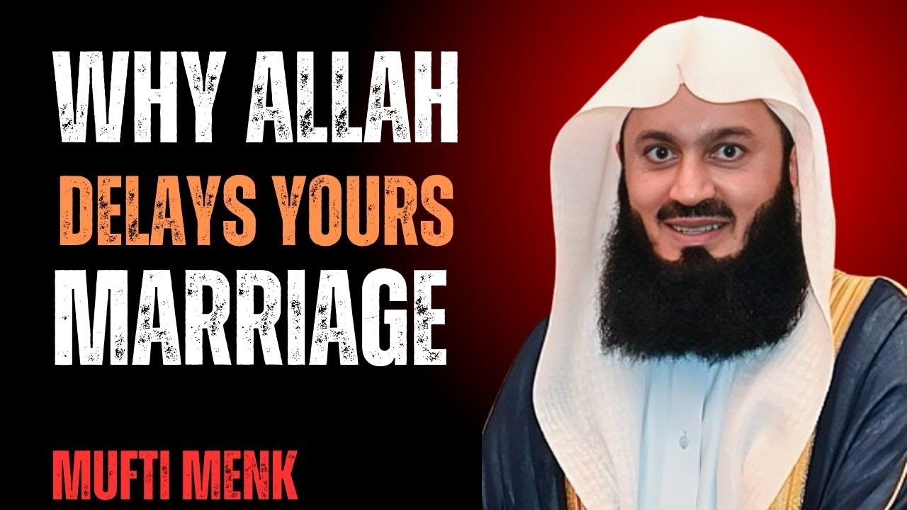 This Is Why Allah Delays Marriage || Mufti Menk Motivational Speech Must Watch!