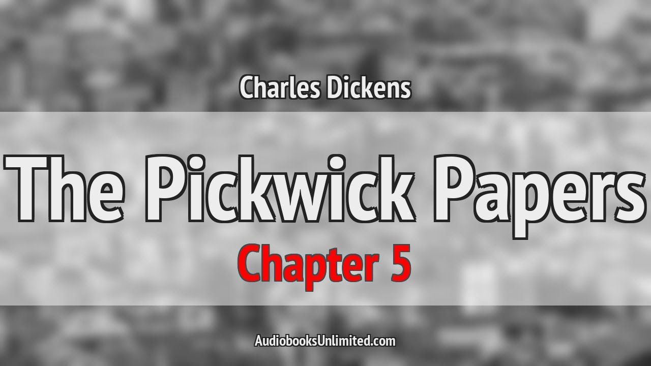 The Pickwick Papers Audiobook Chapter 5