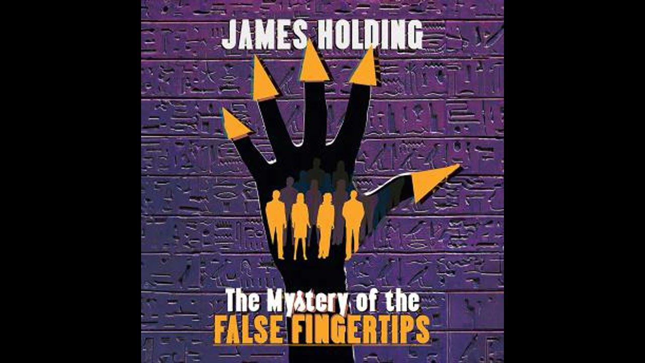 Mystery of the False Fingertips - James Holding