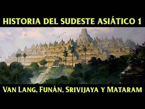Historia del SUDESTE ASIÁTICO 1: Van Lang, Funán, Srivijaya y Mataram (Documental)