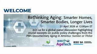 IEEE AgeTech: Rethinking Aging: Smarter Homes, Smarter Bodies, Longer Lives