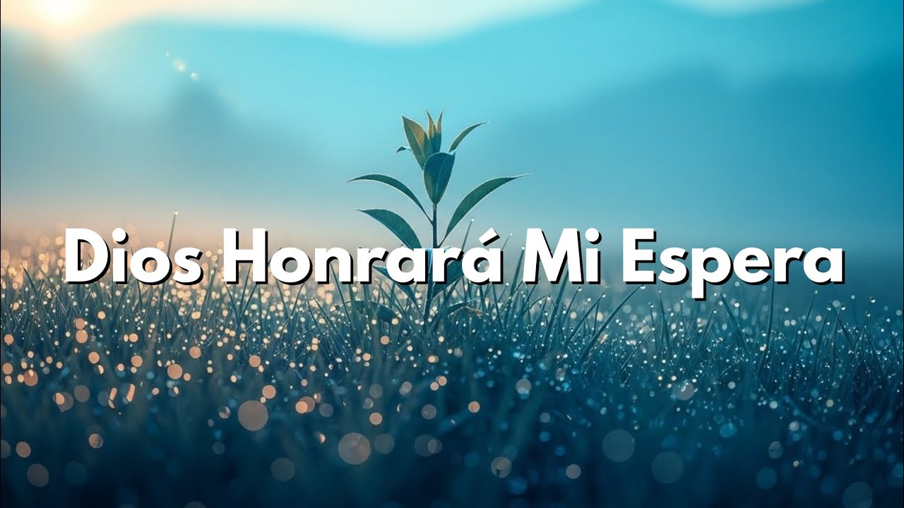 Dios Honrará Mi Espera – Canción Cristiana de Esperanza y Restauración