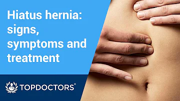 Hiatus hernia: signs, symptoms and treatment