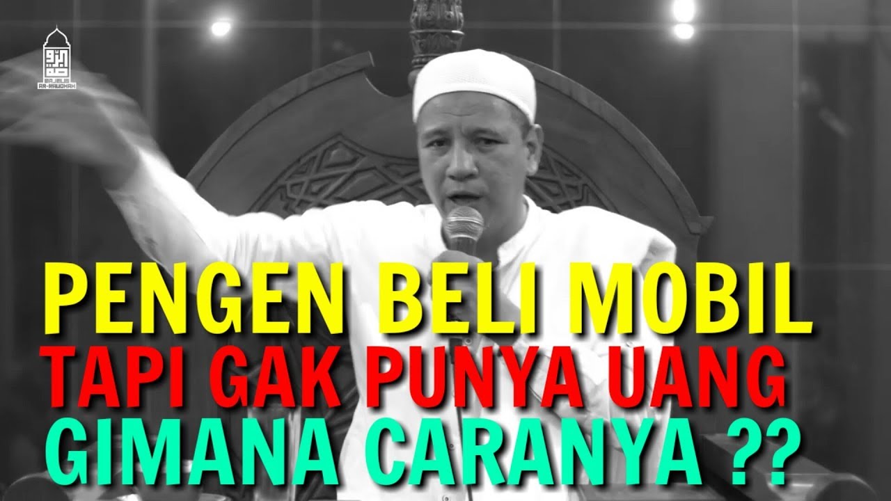 Pengen Beli Mobil Tidak Punya Uang, Gimana Caranya ?? Habib Novel