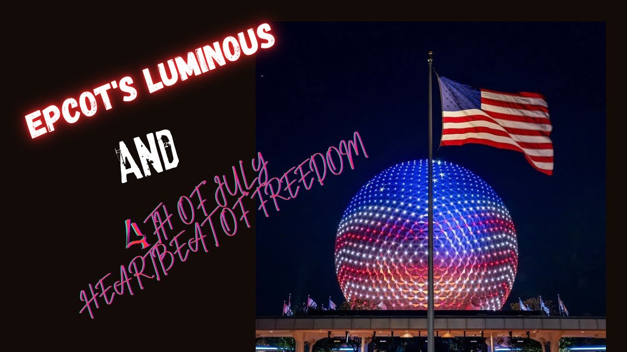 EPCOT's Luminous & Heartbeat of Freedom Fireworks Spectacular!