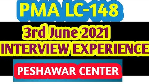 || PMA LC-148 || INTERVIEW EXPERIENCE | PESHAWAR CENTER | | 3rd June 2021 | ARMY INITIAL TEST |