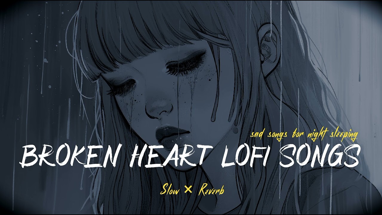 Broken 💔 heart lofi songs | Sad 🥺 songs for night sleeping | slow + reverb #sad #broken #trending