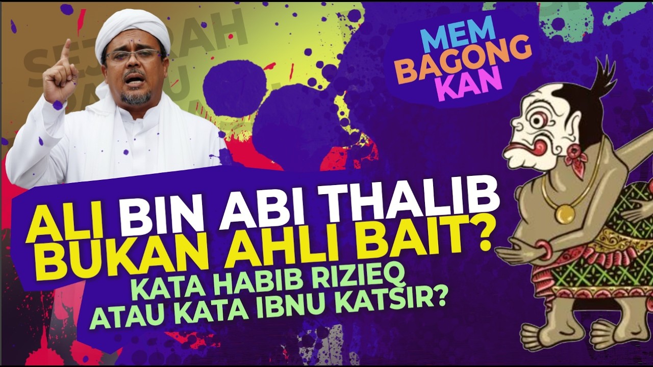 Sayyidina Ali Bukan Ahlu Bait Nabi, kata Habib Rizik atau kata Ibnu Katsir?