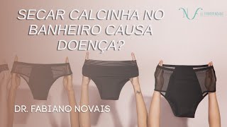 Secar Calcinha No Banheiro Causa Doenças?