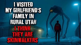 "I Visited My Girlfriend's family in Rural UTAH... I think They Are SKINWALKERS" Creepypasta