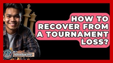 How To Recover From A Tournament Loss? - The Board Game Xpert
