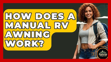How Does A Manual RV Awning Work? - Exploring Campgrounds