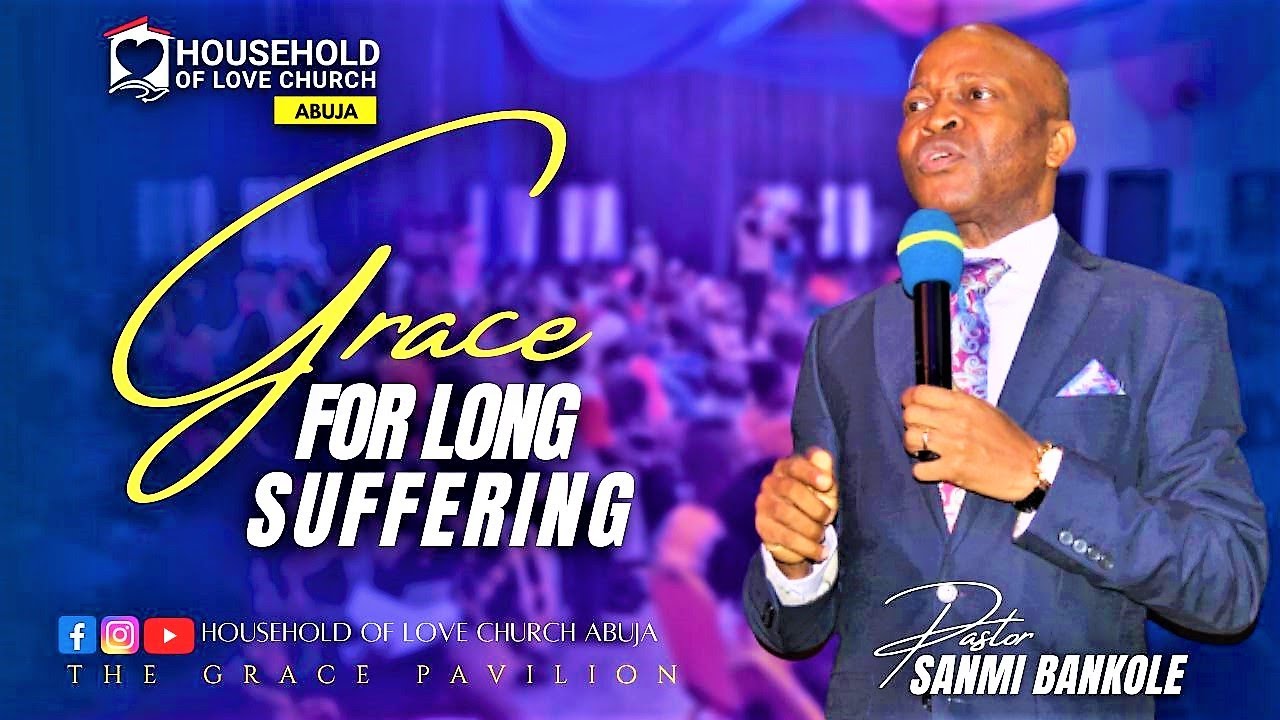 Grace For Long Suffering | Pastor Dr. Sanmi Bankole