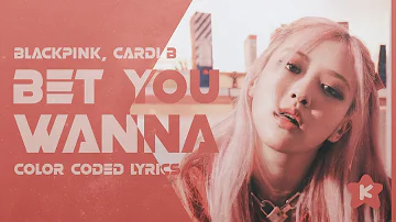 BLACKPINK - Bet You Wanna (feat. Cardi B) (Color Coded Lyrics)