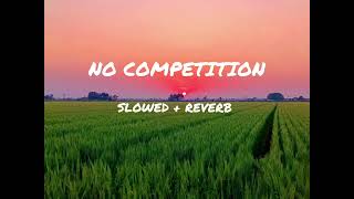 No Competition Slowed  Reverb Song By Divine And Jass Manak