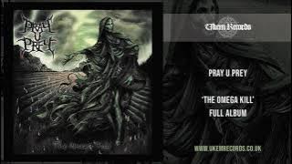 Pray U Prey - The Omega Kill [FULL ALBUM]