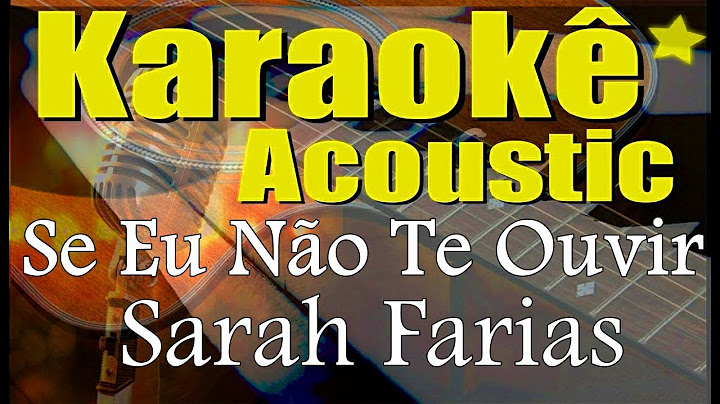 Sarah Farias - Se Eu Não Te Ouvir (Karaokê Acústico) playback