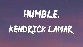 Kendrick Lamar - HUMBLE. (Lyrics) | (Hol' up, bitch) sit down