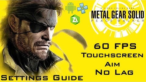PPSSPP MGS Peace Walker Settings Guide Android 60 FPS Touchscreen Aim 