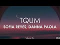 Sofia Reyes, Danna Paola - tqum (Letra)