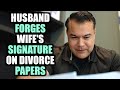 Husband FORGES Wife&#39;s Signature On DIVORCE PAPERS