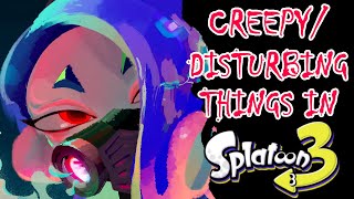 Creepy/Disturbing Things In Splatoon 3