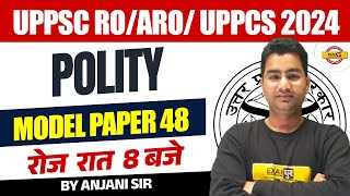 UPPSC RO/ARO/ UPPCS 2024 | ललकार सीरीज | POLITY | MODEL PAPER 48 | BY:ANJANI SIR