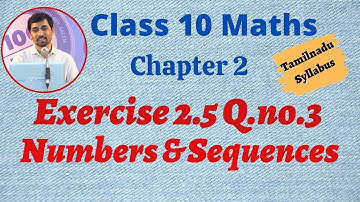TN New Syllabus 10th Maths Numbers and Sequences  Exercise 2.5 Q.no.3
