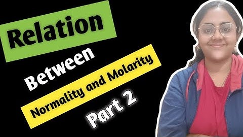 Relation between Normality and Molarity|Normality and Molarity relationship|Part 2
