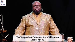 Temptations Frontman Bruce Williamson Cause of Death Revealed