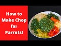 How to Make Chop for Parrots! | Food Advice | WarGamingParrot