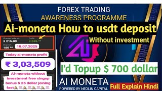 Ai-moneta how to usdt deposit & I'd topup 700 dollar live|without investment singup $25 dollar|hindi