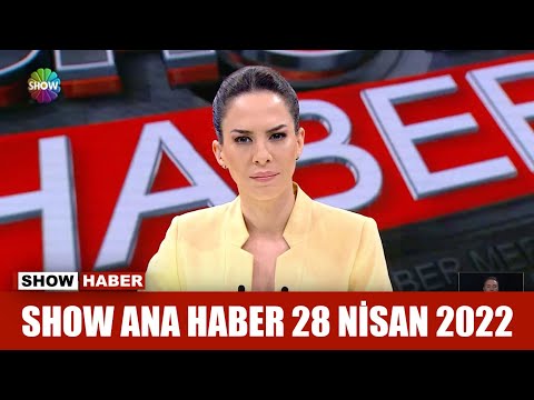 Show Ana Haber 28 Nisan 2022